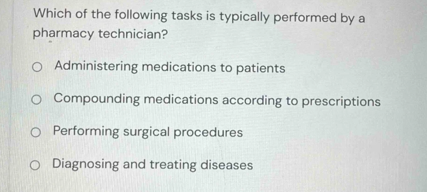 which of the following tasks is typically performed by a pharmacy techn…