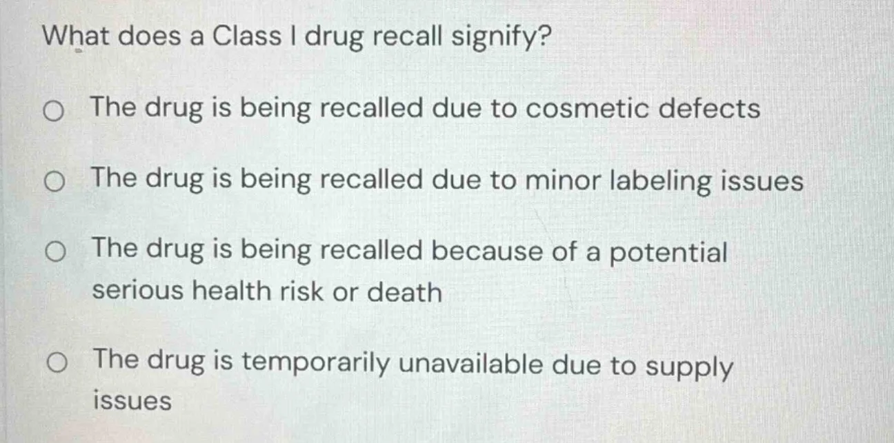 what does a class i drug recall signify? the drug is being recalled due…