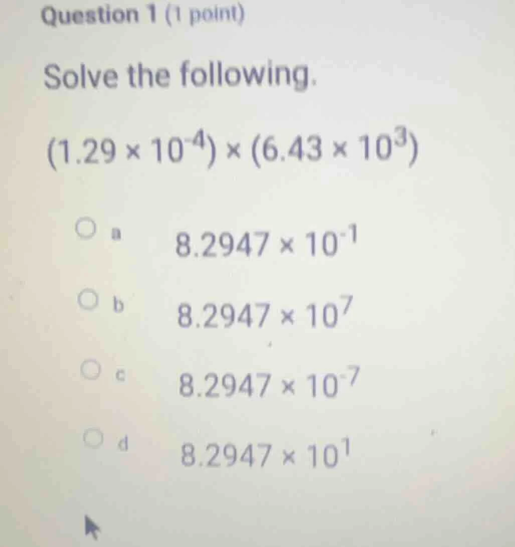 question 1 (1 point) solve the following. \\((1.29 \\times 10^{-4}) \\t…