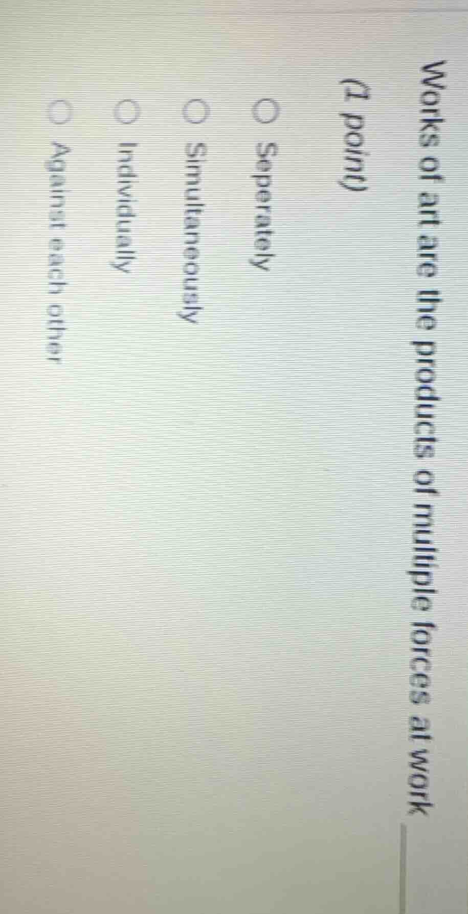 works of art are the products of multiple forces at work (1 point) sepe…