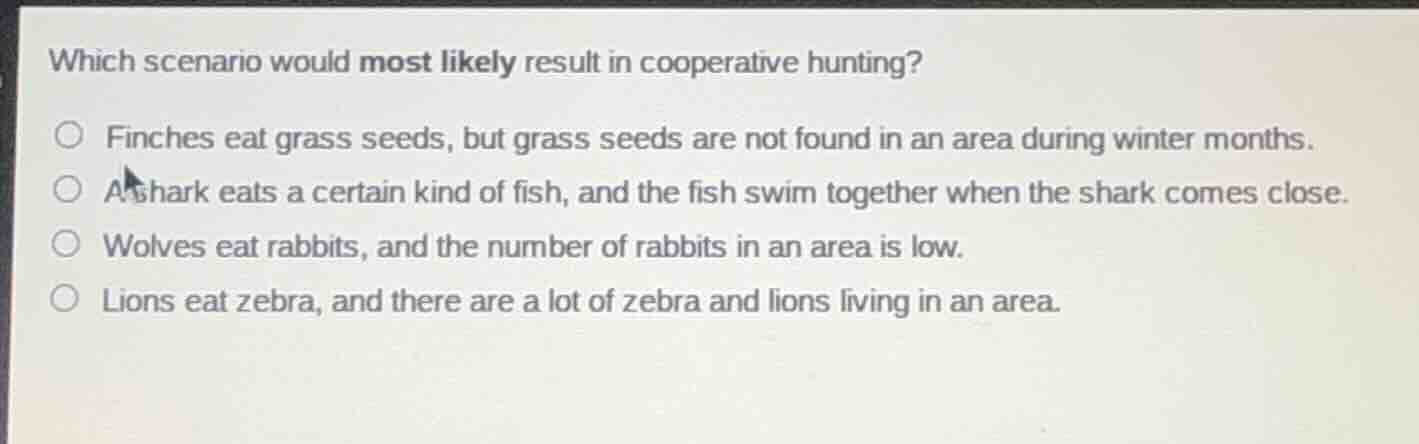 which scenario would most likely result in cooperative hunting? finches…