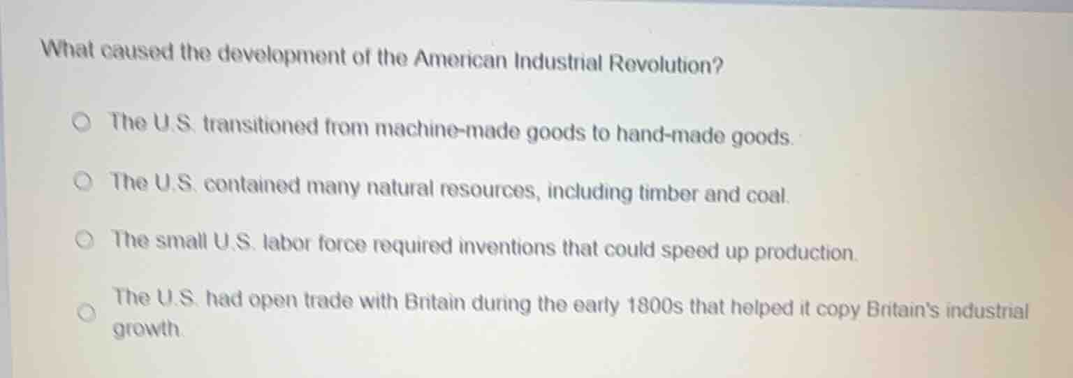 what caused the development of the american industrial revolution? the …