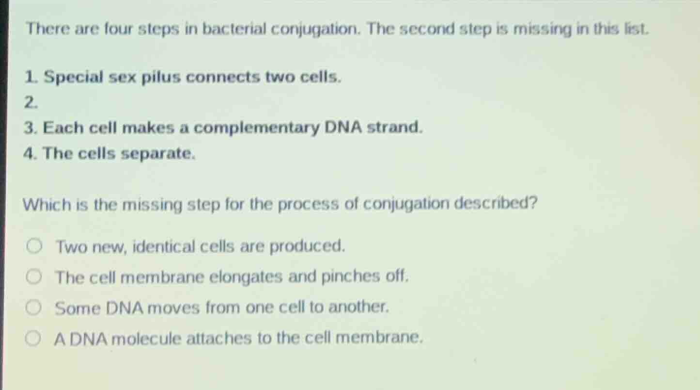 there are four steps in bacterial conjugation. the second step is missi…