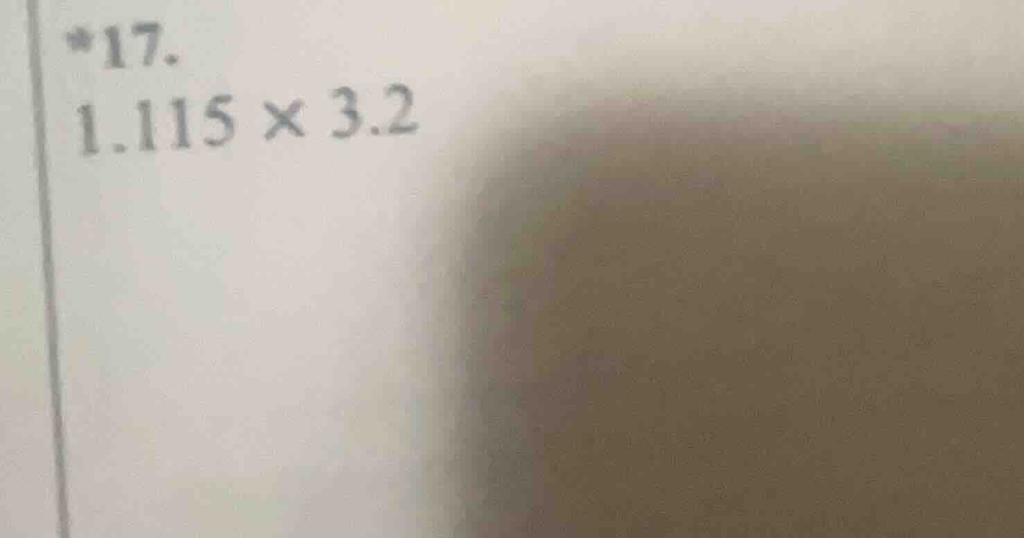 *17. 1.115 × 3.2