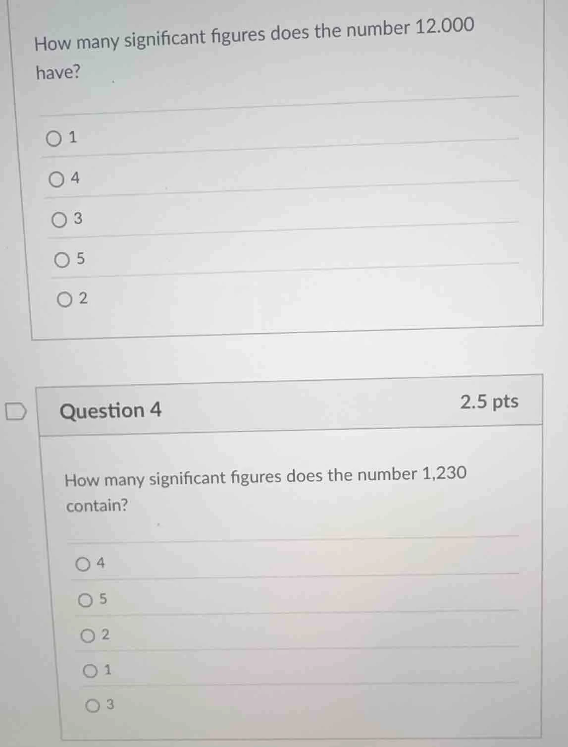 how many significant figures does the number 12.000 have? ○ 1 ○ 4 ○ 3 ○…