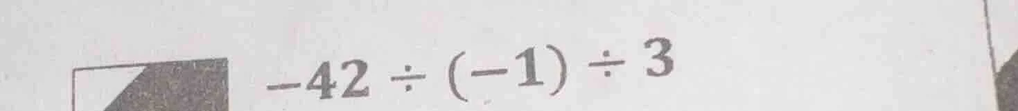 -42 ÷ (-1) ÷ 3
