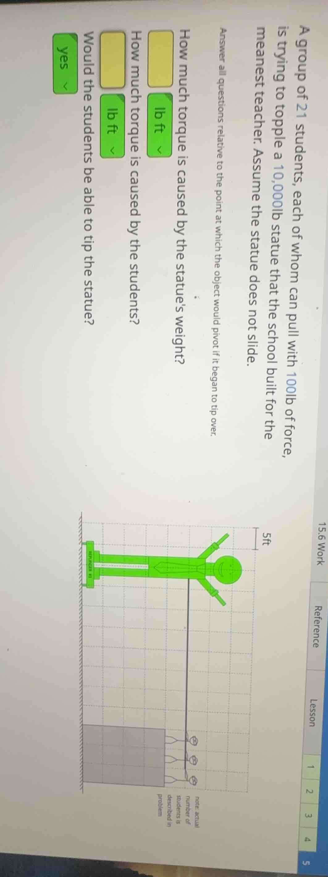 a group of 21 students, each of whom can pull with 100lb of force, is t…