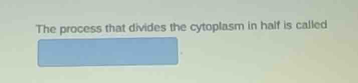 the process that divides the cytoplasm in half is called