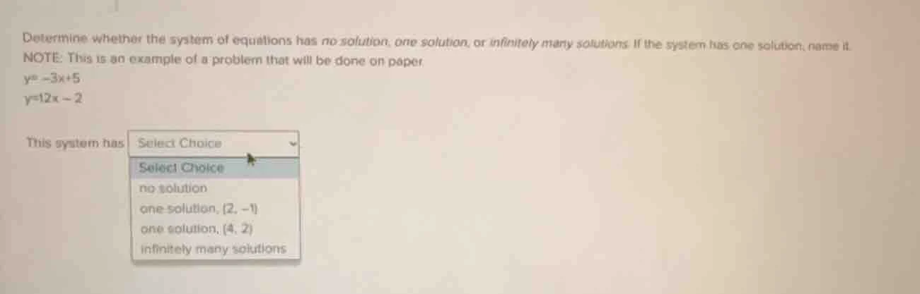 determine whether the system of equations has no solution, one solution…