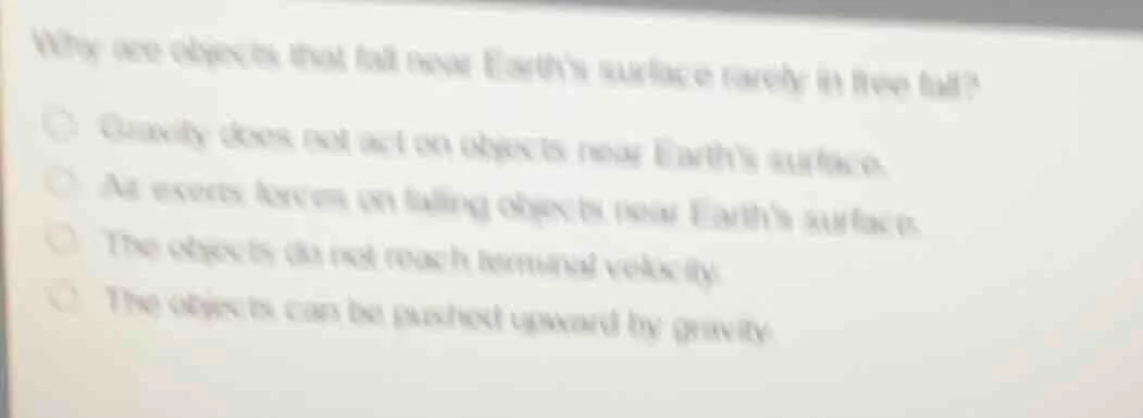 why are objects that fall near earths surface rarely in free fall? grav…