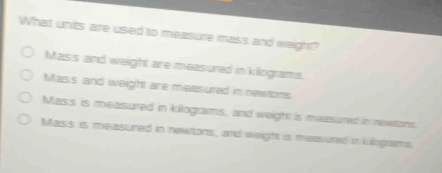 what units are used to measure mass and weight? ○ mass and weight are m…