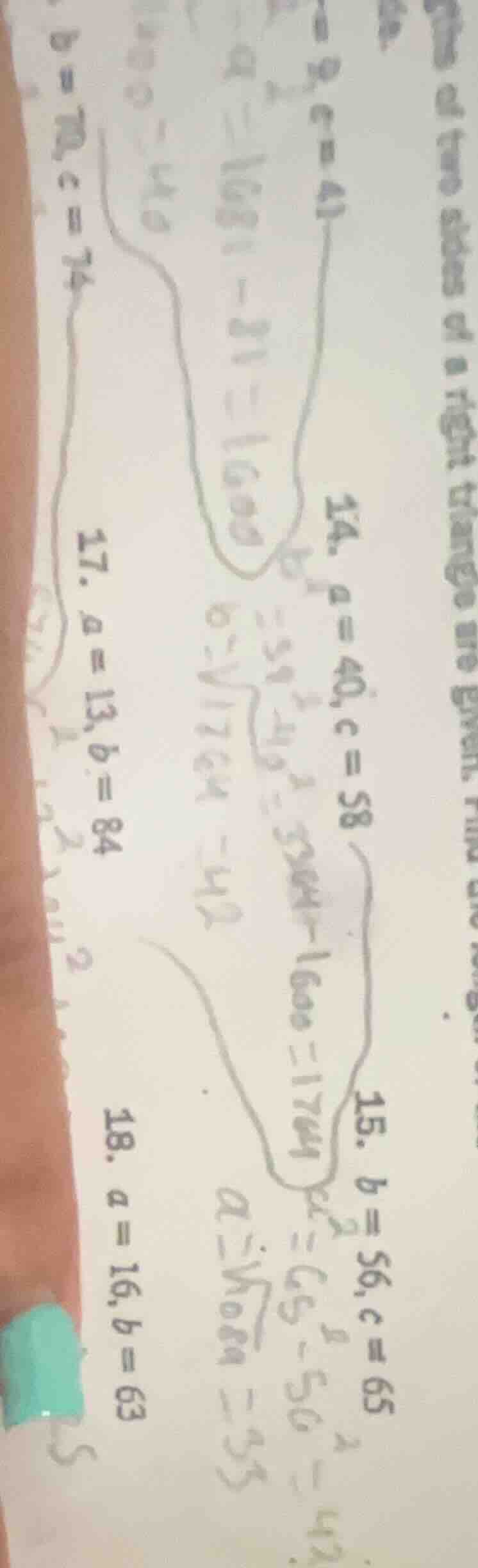 14. $a = 40, c = 58$\ 15. $b = 56, c = 65$\ 17. $a = 13, b = 84$\ 18. $…