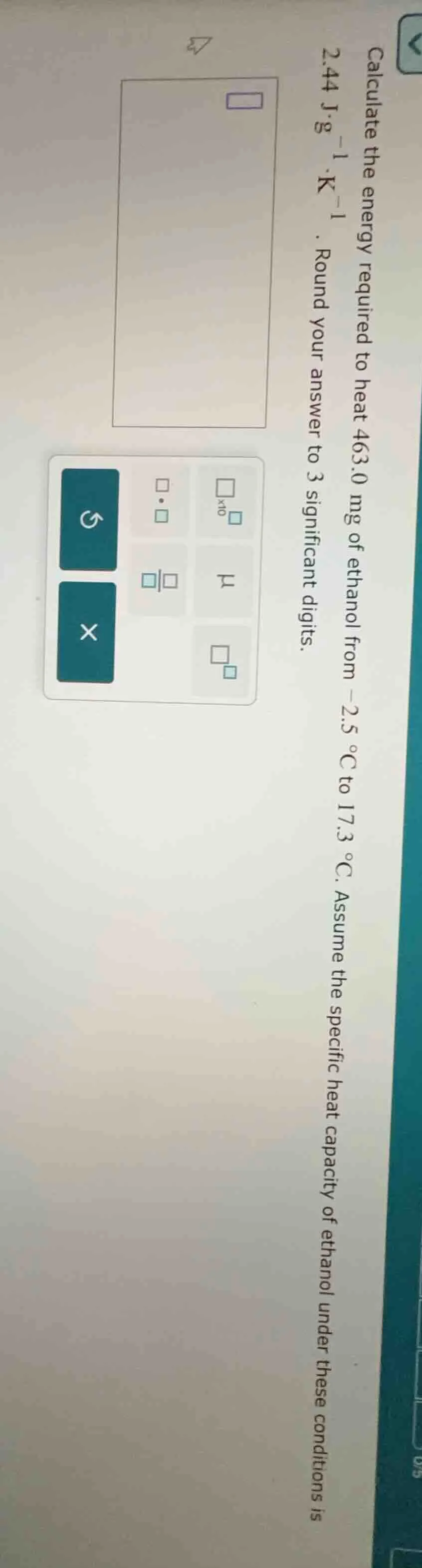 calculate the energy required to heat 463.0 mg of ethanol from -2.5 °c …