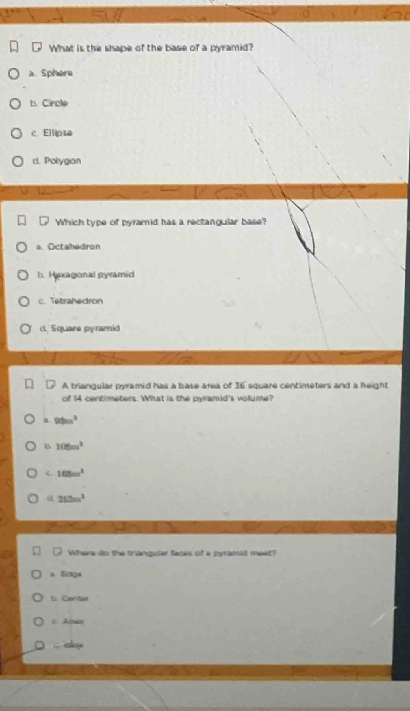 what is the shape of the base of a pyramid? a. sphere b. circle c. elli…