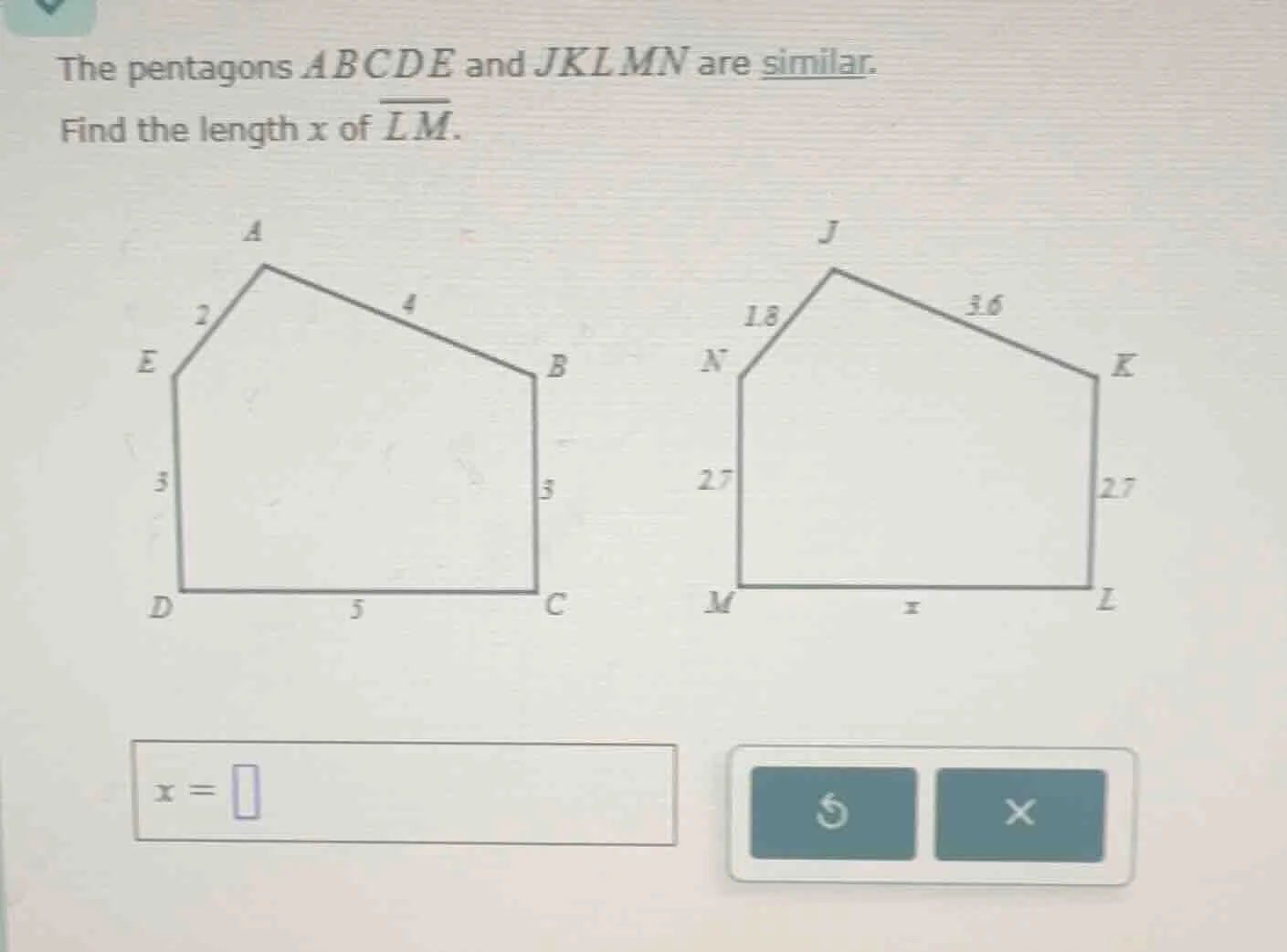 the pentagons ( abcde ) and ( jklmn ) are similar. find the length ( x …
