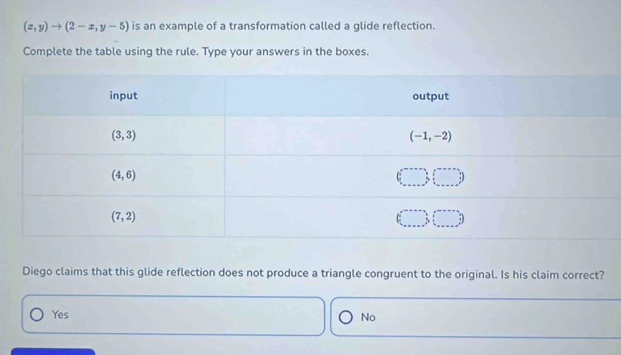 $$(x,y) \to (2 - x, y - 5)$$ is an example of a transformation called a…