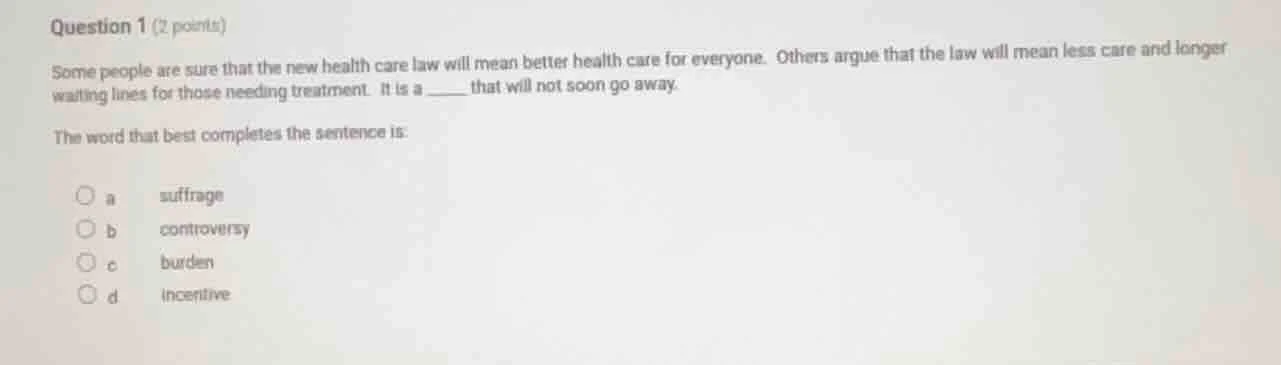 question 1 (2 points) some people are sure that the new health care law…