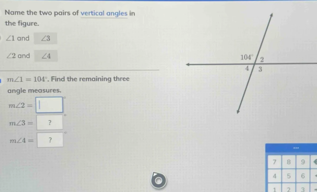 name the two pairs of vertical angles in the figure. ∠1 and ∠3 ∠2 and ∠…