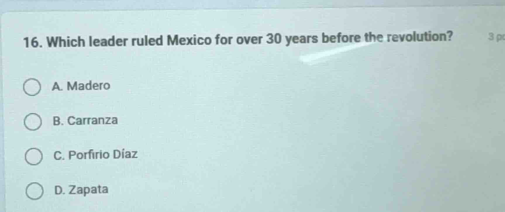 16. which leader ruled mexico for over 30 years before the revolution? …