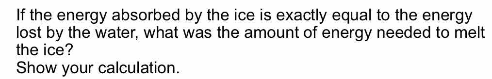 if the energy absorbed by the ice is exactly equal to the energy lost b…