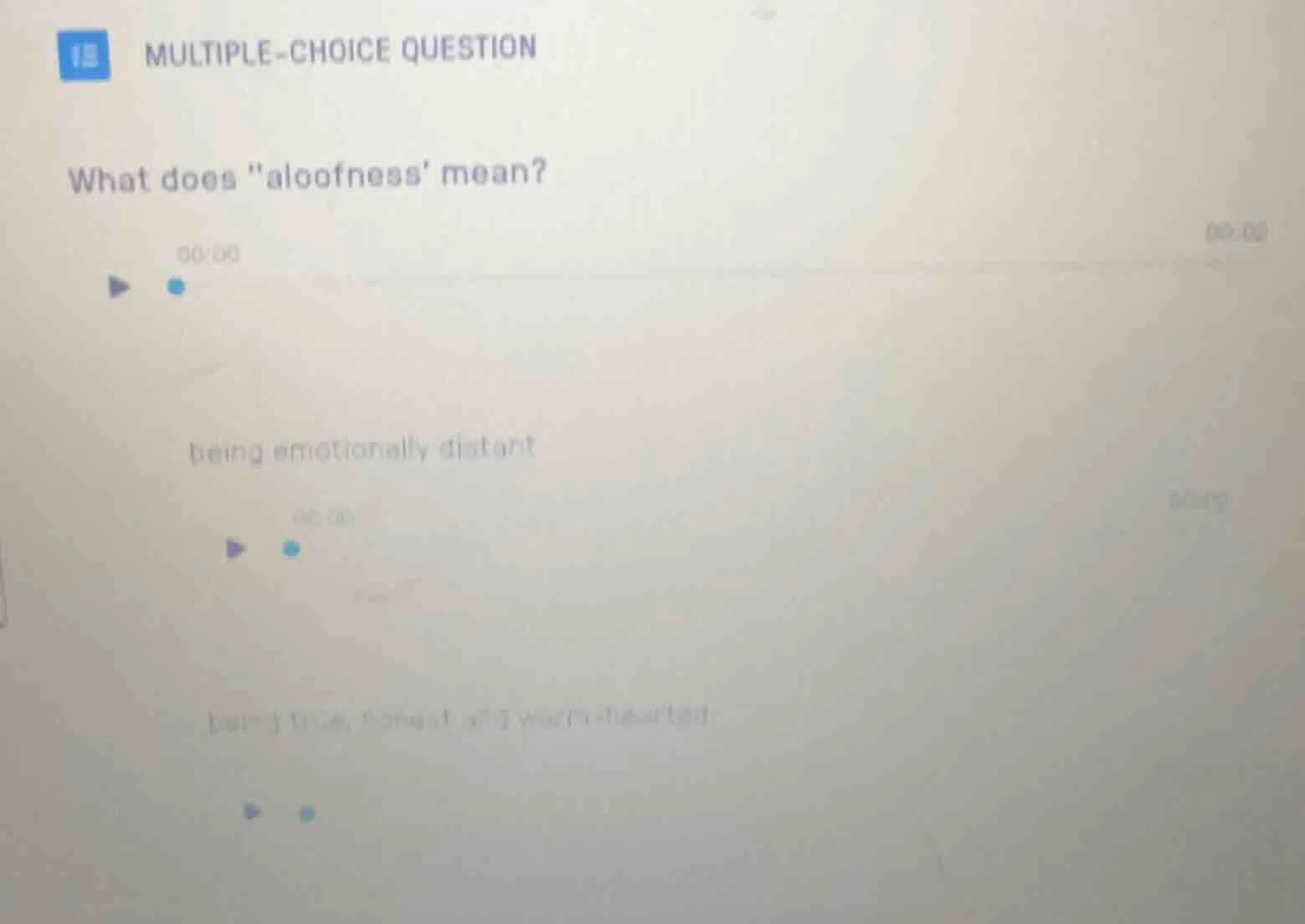 13 multiple-choice question what does \aloofness mean? being emotionall…