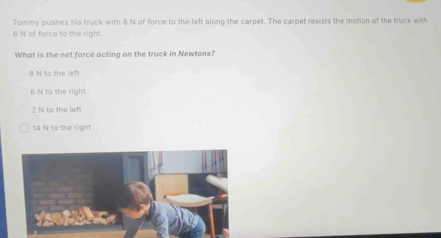 tommy pushes his truck with 8 n of force to the left along the carpet. …