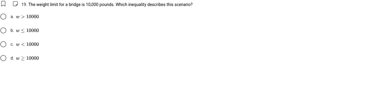 19. the weight limit for a bridge is 10,000 pounds. which inequality de…