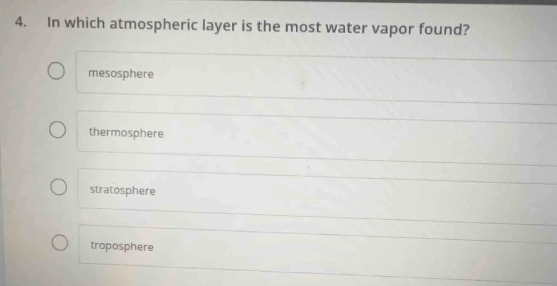 4. in which atmospheric layer is the most water vapor found? mesosphere…