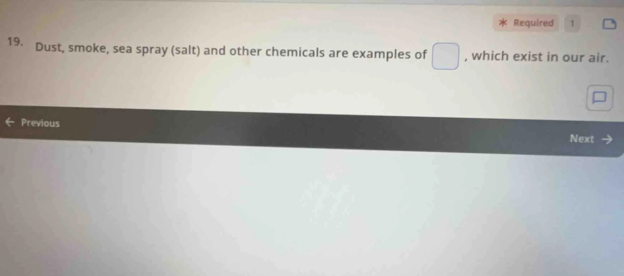19. dust, smoke, sea spray (salt) and other chemicals are examples of ,…