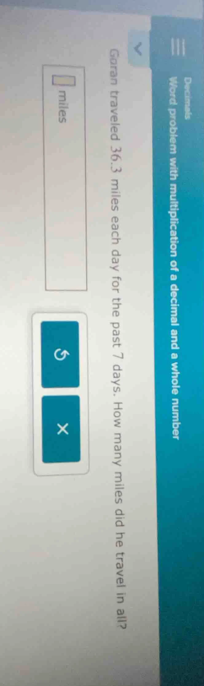 garan traveled 36.3 miles each day for the past 7 days. how many miles …