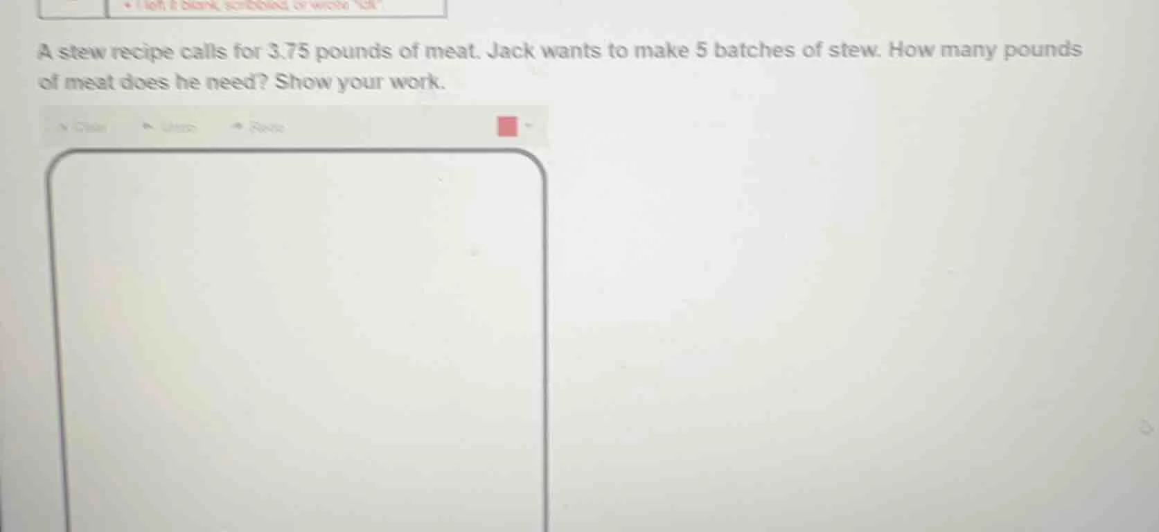 a stew recipe calls for 3.75 pounds of meat. jack wants to make 5 batch…