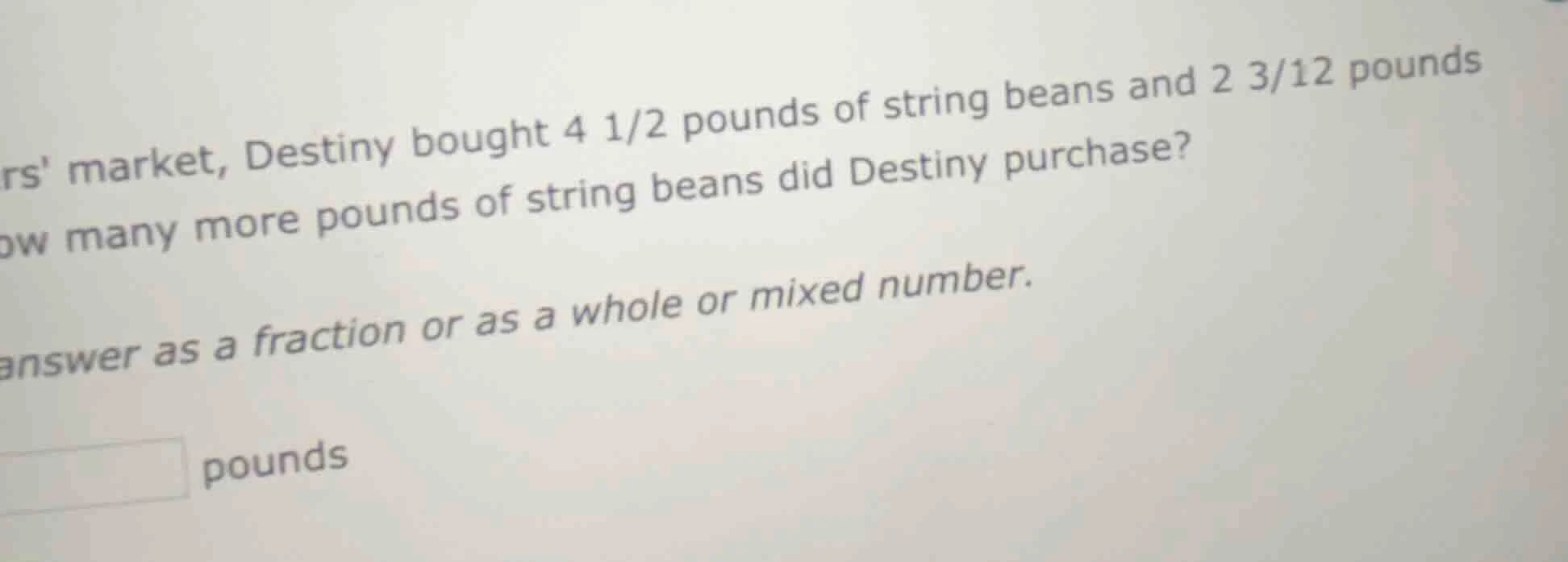 rs market, destiny bought 4 1/2 pounds of string beans and 2 3/12 pound…