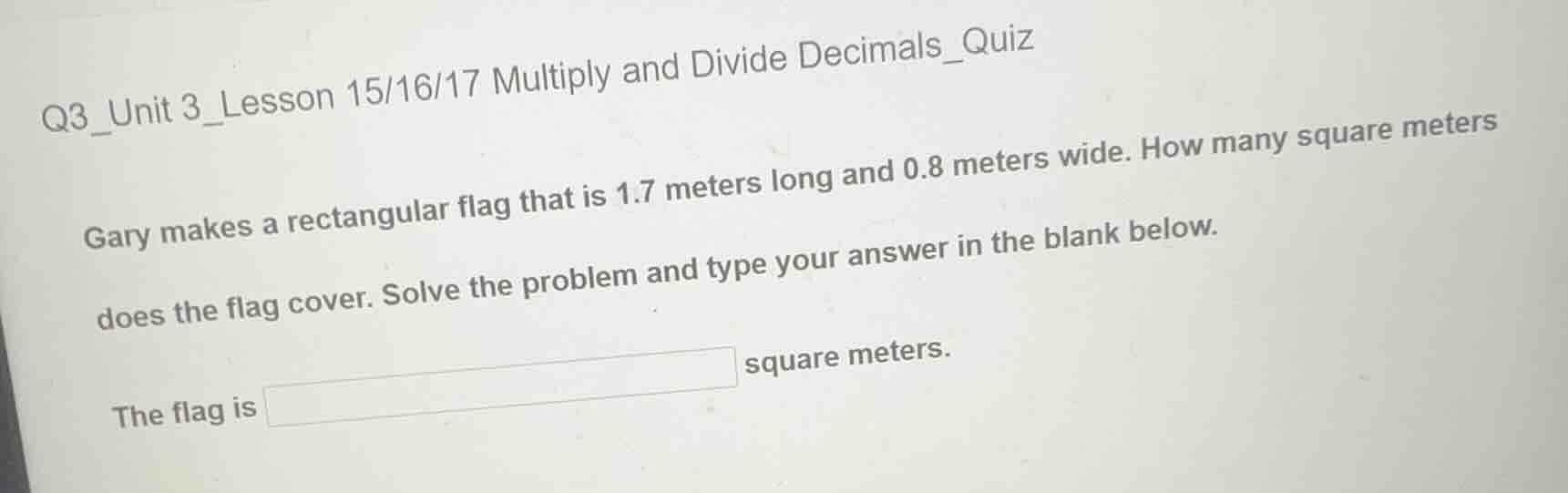 q3_unit 3_lesson 15/16/17 multiply and divide decimals_quiz gary makes …