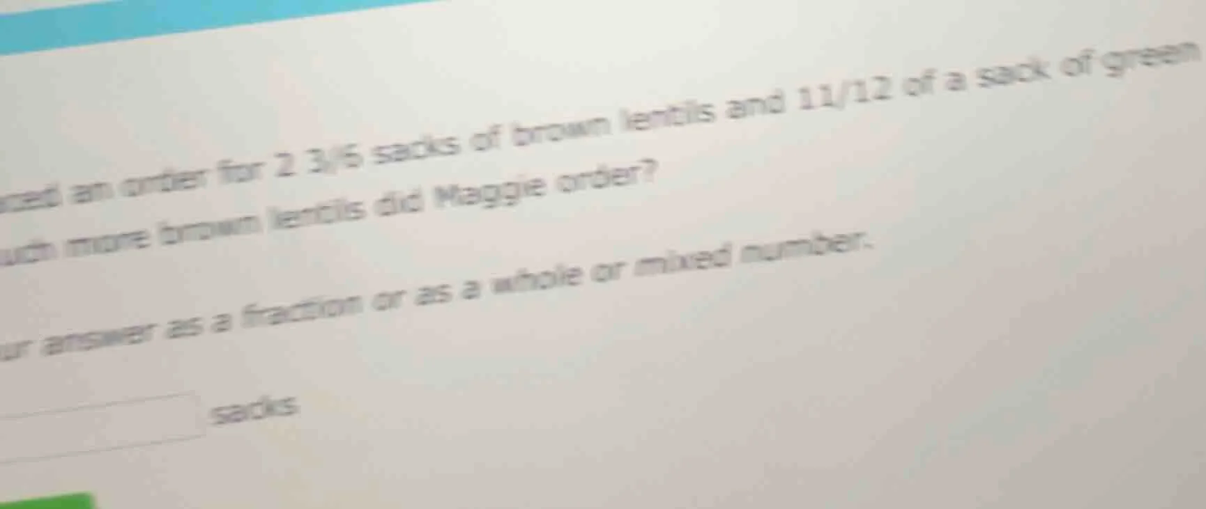 ced an order for 2 3/5 sacks of brown lentils and 11/12 of a sack of gr…