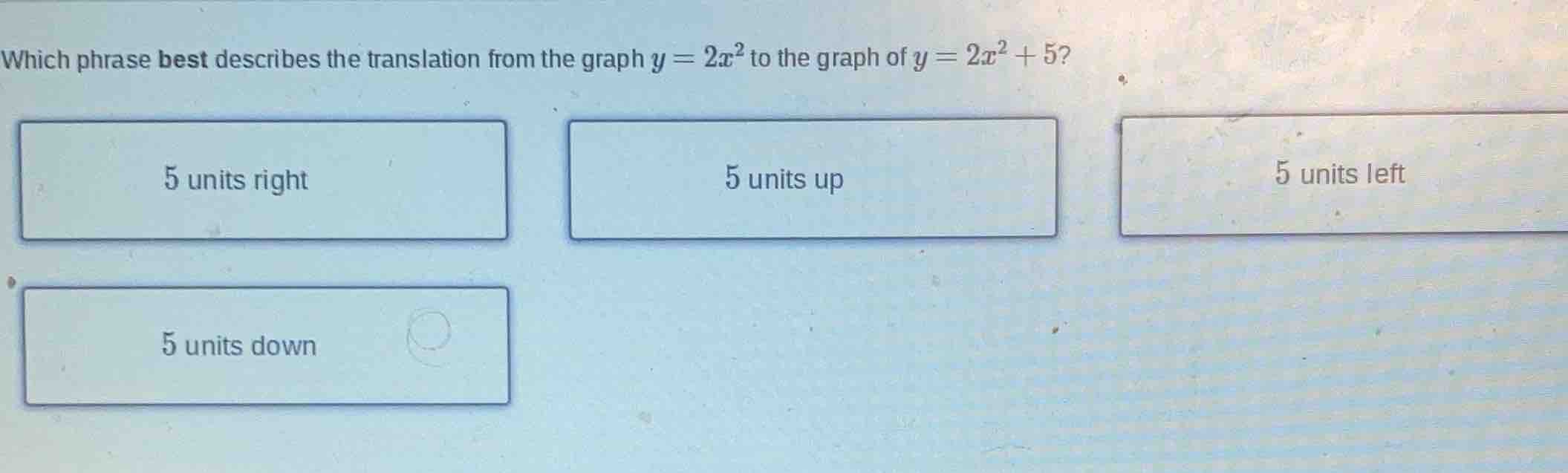 which phrase best describes the translation from the graph $y = 2x^2$ t…