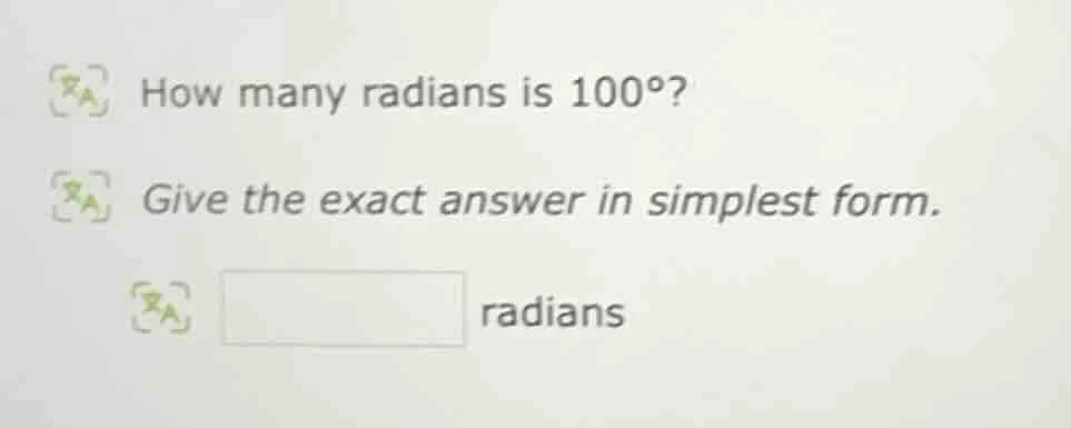 how many radians is 100°? give the exact answer in simplest form. radia…