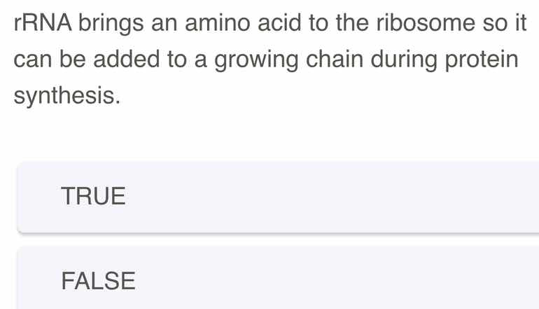 rrna brings an amino acid to the ribosome so it can be added to a growi…