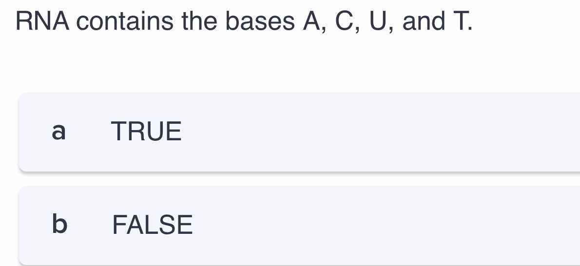 rna contains the bases a, c, u, and t. a true b false