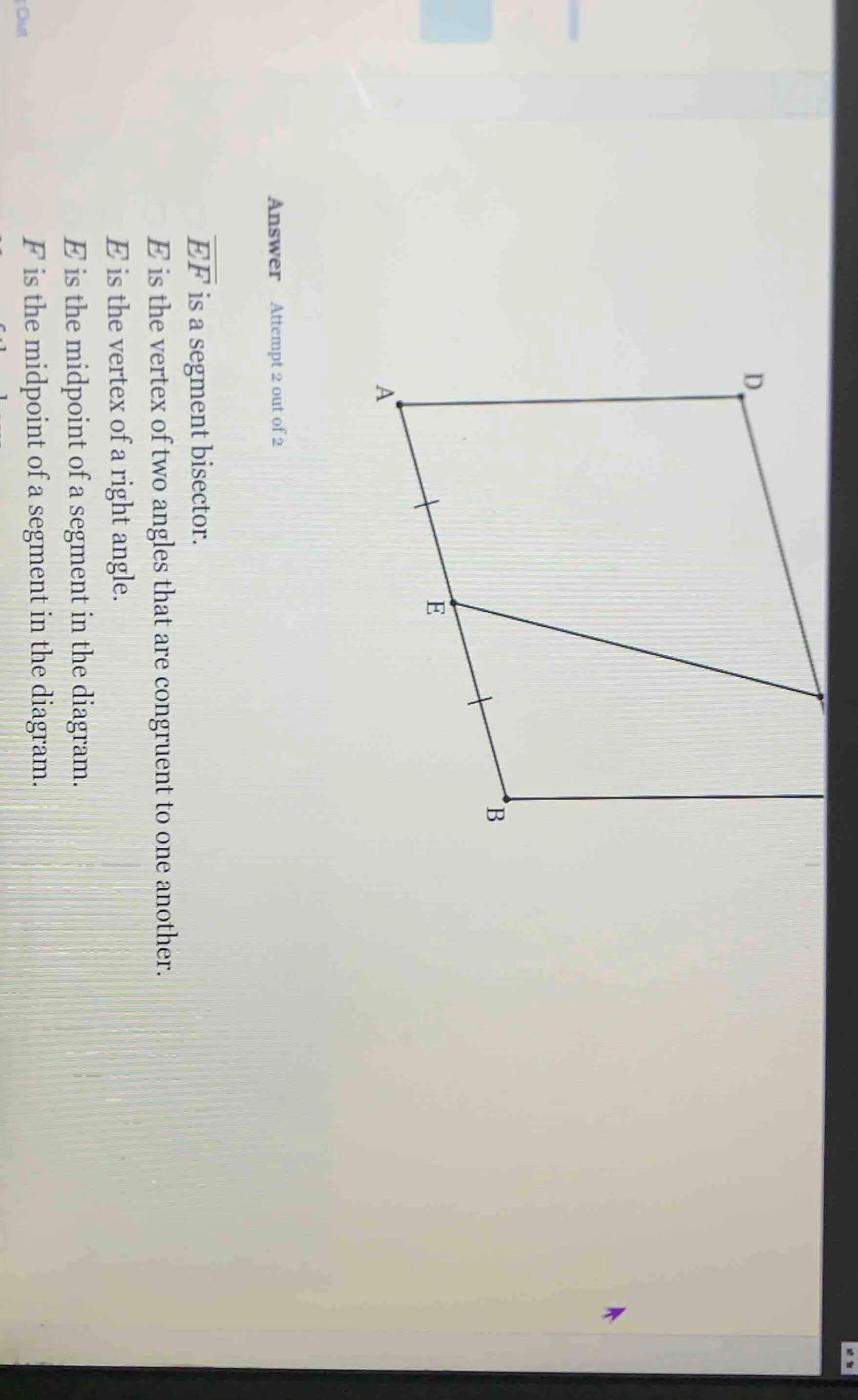 answer attempt 2 out of 2 \\(\\overline{ef}\\) is a segment bisector. e…