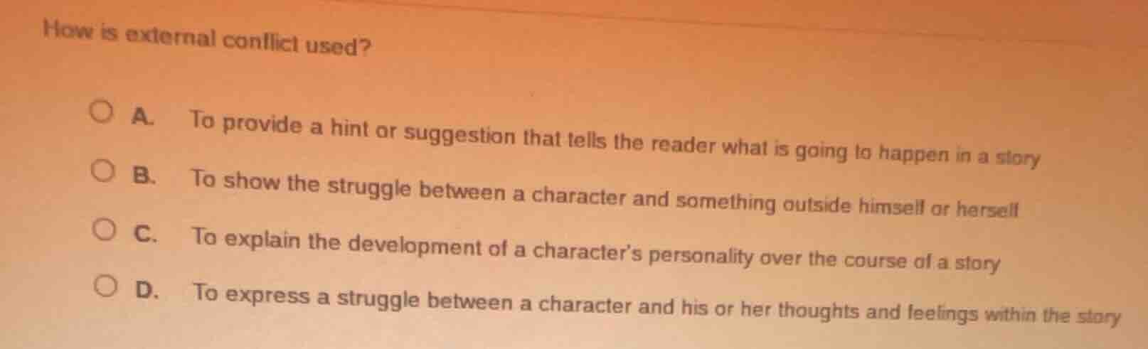 how is external conflict used? a. to provide a hint or suggestion that …