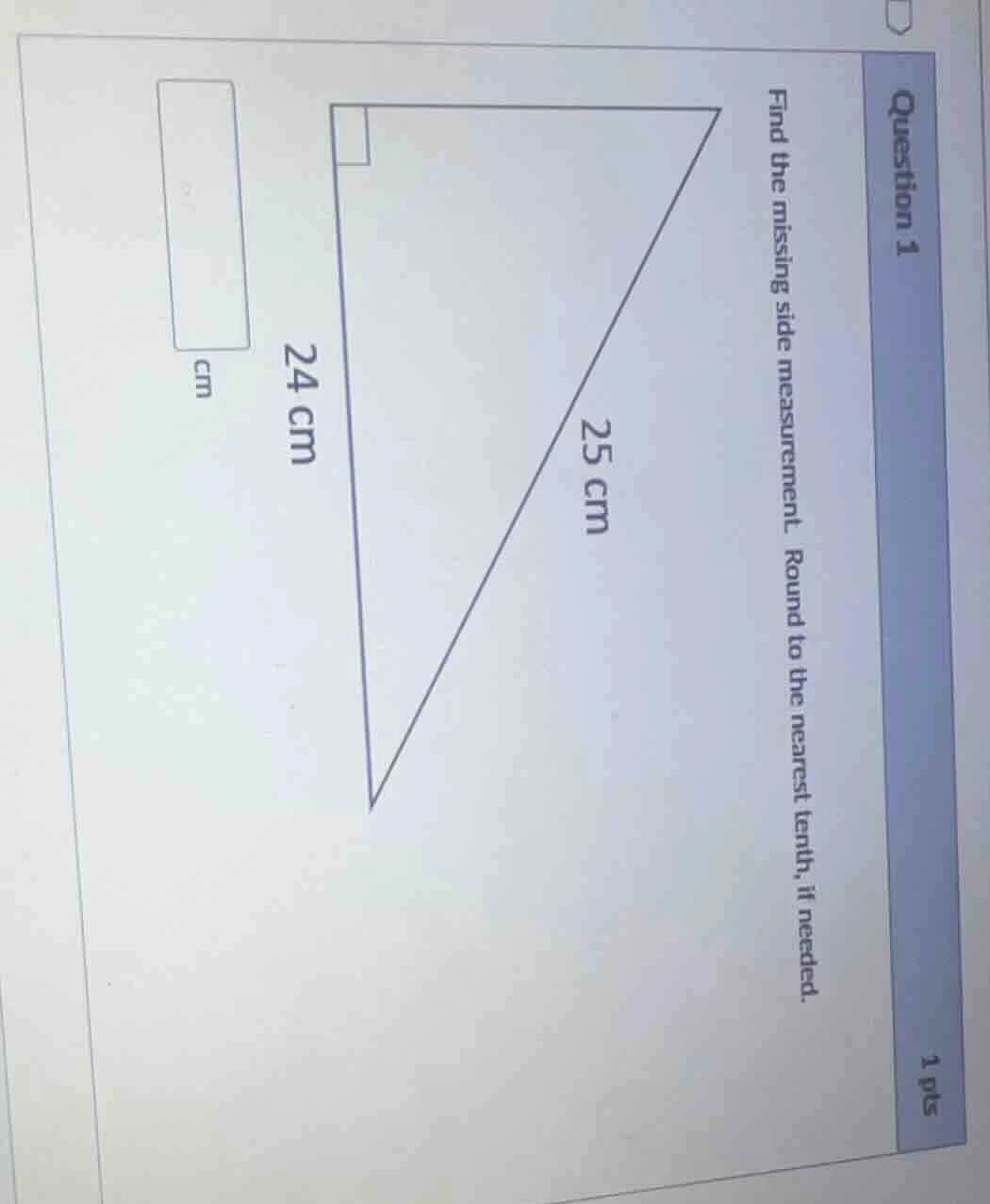 question 1 1 pts find the missing side measurement. round to the neares…