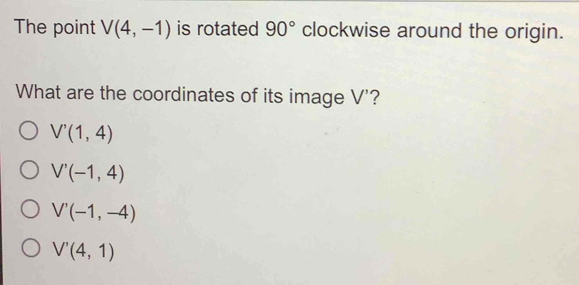 the point v(4, -1) is rotated 90° clockwise around the origin. what are…