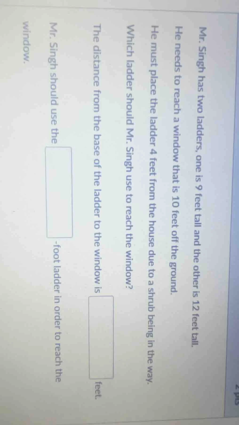 mr. singh has two ladders, one is 9 feet tall and the other is 12 feet …