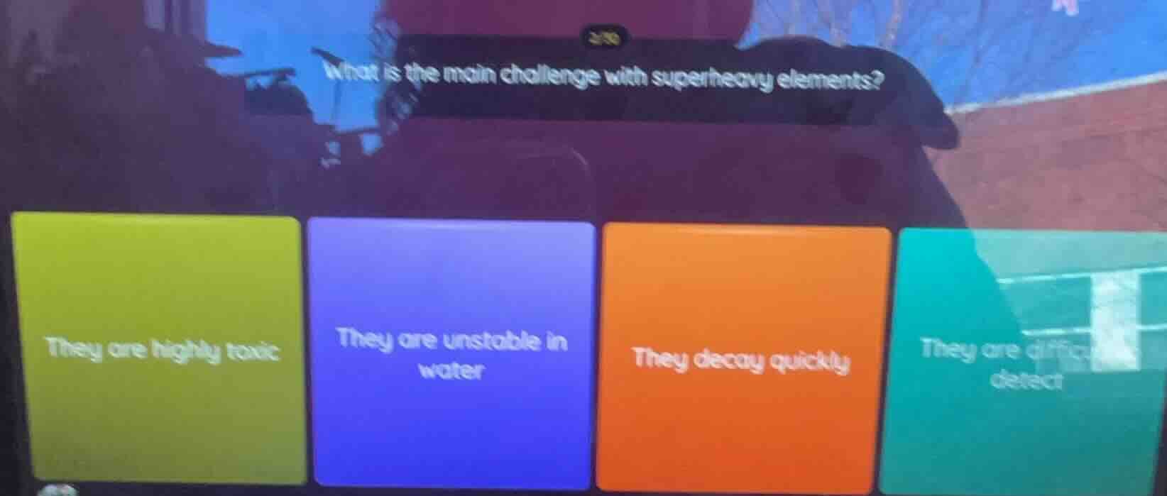 what is the main challenge with superheavy elements? they are highly to…