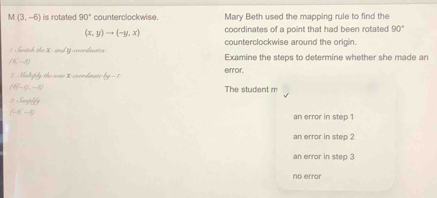 m (3, −6) is rotated 90° counterclockwise. (x, y) → (−y, x) 1 switch th…