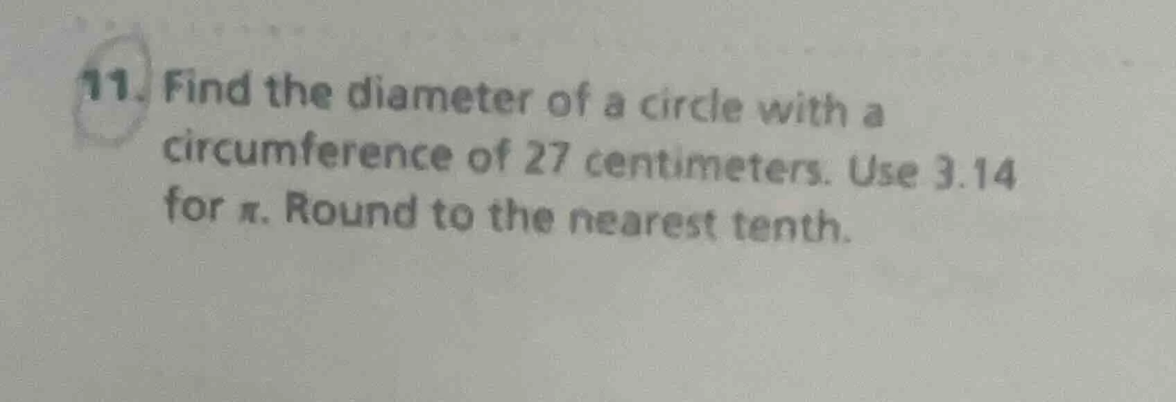 11. find the diameter of a circle with a circumference of 27 centimeter…