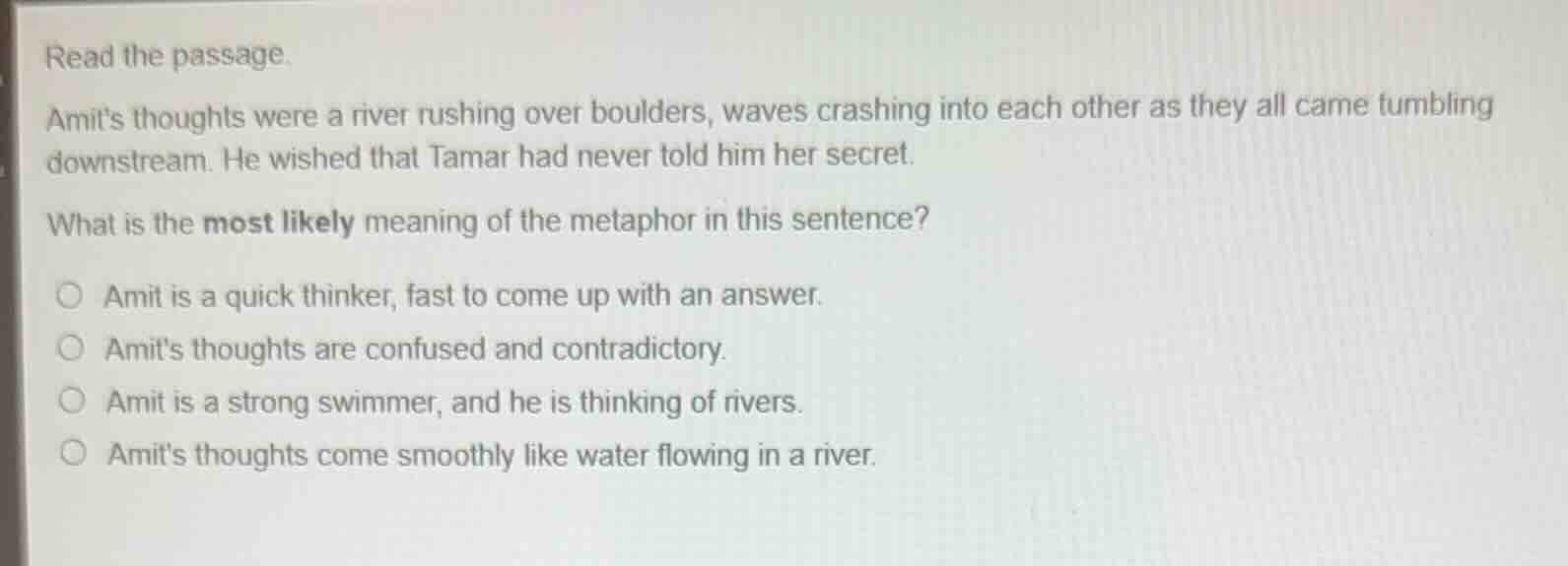 read the passage. amits thoughts were a river rushing over boulders, wa…