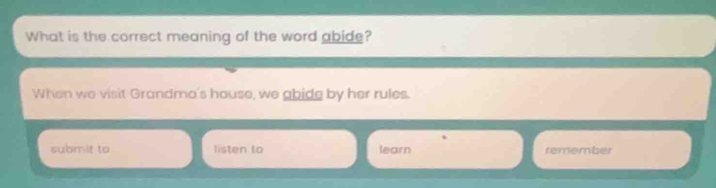 what is the correct meaning of the word abide? when we visit grandmas h…