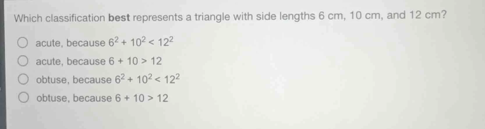 which classification best represents a triangle with side lengths 6 cm,…