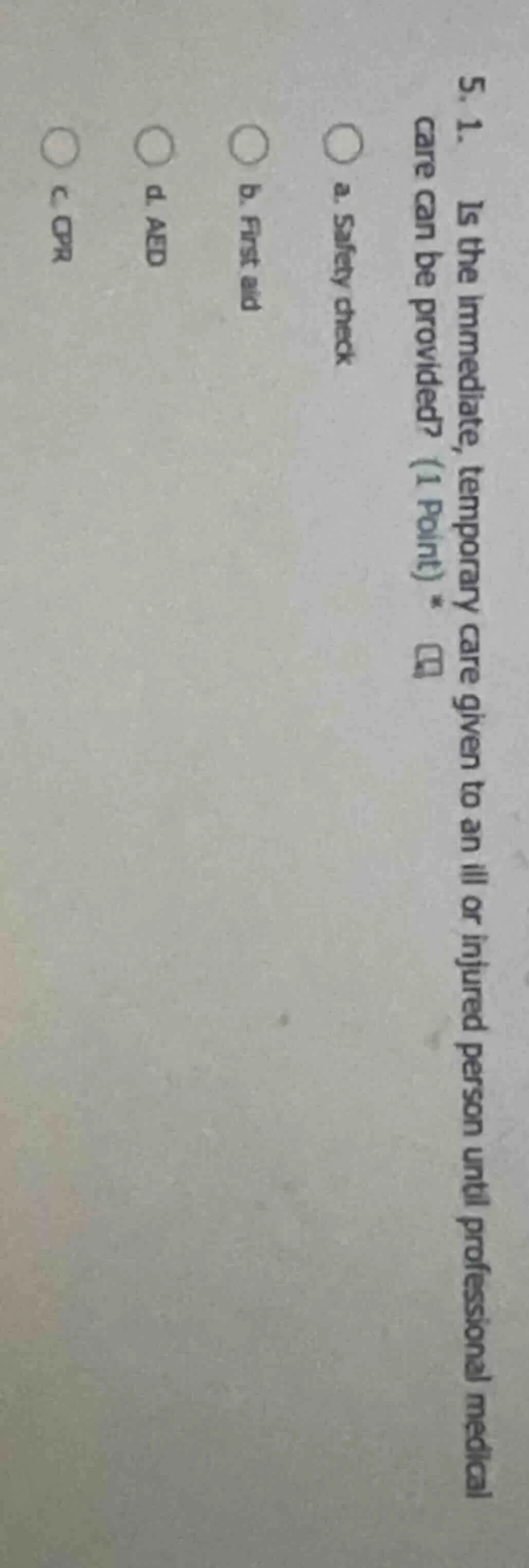 5. 1. is the immediate, temporary care given to an ill or injured perso…